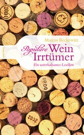 Populäre Wein-Irrtümer - Ein unterhaltsames Lexikon