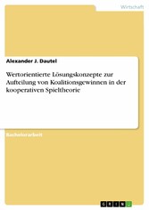 Wertorientierte Lösungskonzepte zur Aufteilung von Koalitionsgewinnen in der kooperativen Spieltheorie