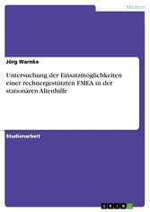 Untersuchung der Einsatzmöglichkeiten einer rechnergestützten FMEA in der stationären Altenhilfe