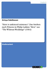 'Here is unfenced existence': Das Streben nach Präsenz in Philip Larkins 'Here' aus 'The Whitsun Weddings' (1964)