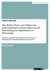 Max Webers These vom Einfluss des protestantischen (Arbeits-)Ethos auf die Entwicklung des Kapitalismus in Westeuropa