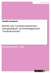 Bericht zum 'Geohydrochemischen Laborpraktikum' im Vertiefungsmodul 'Geohydrochemie'