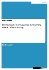 Interkulturelle Werbung. Standardisierung versus Differenzierung