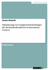 Optimierung von Gruppenentscheidungen der Beobachterkonferenz in Assessment Centern