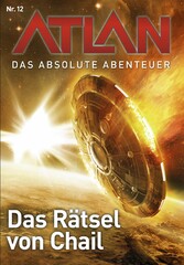 Atlan - Das absolute Abenteuer 12: Das Rätsel von Chai