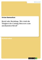 Beruf oder Berufung - Wie wird die Tätigkeit des Casting Directors zum anerkannten Beruf?