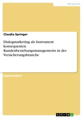 Dialogmarketing als Instrument konsequenten Kundenbeziehungsmanagements in der Versicherungsbranche