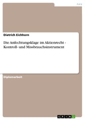 Die Anfechtungsklage im Aktienrecht - Kontroll- und Missbrauchsinstrument