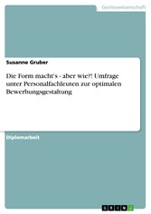 Die Form macht's - aber wie?! Umfrage unter Personalfachleuten zur optimalen Bewerbungsgestaltung