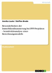 Besonderheiten der Immobilienfinanzierung bei PPP-Projekten - Sensitivitätsanalyse eines Berechnungsmodells