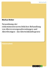 Neuordnung der einkommensteuerrechtlichen Behandlung von Altersvorsorgeaufwendungen und Altersbezügen - das Alterseinkünftegesetz