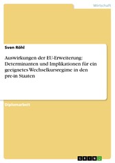 Auswirkungen der EU-Erweiterung: Determinanten und Implikationen für ein geeignetes Wechselkursregime in den pre-in Staaten