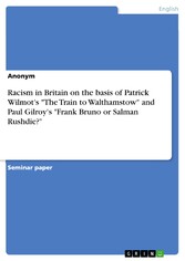 Racism in Britain on the basis of Patrick Wilmot's 'The Train to Walthamstow' and Paul Gilroy's 'Frank Bruno or Salman Rushdie?'