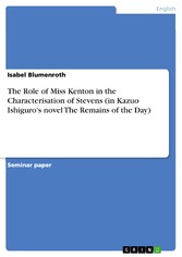 The Role of Miss Kenton in the Characterisation of Stevens (in Kazuo Ishiguro's novel The Remains of the Day)