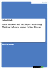 Ardis, its Ardors and Ideologies - Measuring Vladimir Nabokov against Hélène Cixous