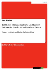 Einblicke - Dänen, Deutsche und Friesen beiderseits der deutsch-dänischen Grenze