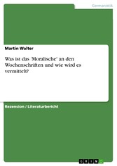 Was ist das 'Moralische' an den Wochenschriften und wie wird es vermittelt?