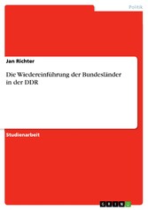 Die Wiedereinführung der Bundesländer in der DDR