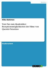 Vom Fan zum Akademiker: Rezeptionsmöglichkeiten der Filme von Quentin Tarantino