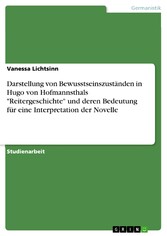 Darstellung von Bewusstseinszuständen in Hugo von Hofmannsthals 'Reitergeschichte' und deren Bedeutung für eine Interpretation der Novelle