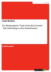 Zu: Montesquieu 'Vom Geist der Gesetze' - Die Aufteilung in drei Staatsformen