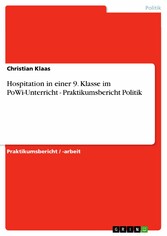 Hospitation in einer 9. Klasse im PoWi-Unterricht - Praktikumsbericht Politik