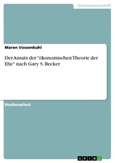 Der Ansatz der 'ökonomischen Theorie der Ehe' nach Gary S. Becker