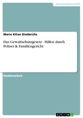 Das Gewaltschutzgesetz - Hilfen durch Polizei & Familiengericht