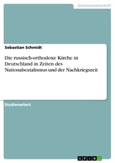 Die russisch-orthodoxe Kirche in Deutschland in Zeiten des Nationalsozialismus und der Nachkriegszeit