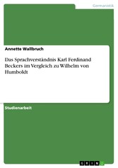 Das Sprachverständnis Karl Ferdinand Beckers im Vergleich zu Wilhelm von Humboldt