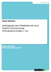 Anfertigung einer Handnaht mit zwei Nadeln (Unterweisung Orthopädietechniker / -in)