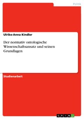 Der normativ ontologische Wissenschaftsansatz und seinen Grundlagen