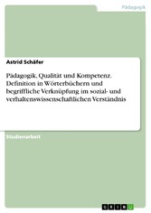 Pädagogik, Qualität und Kompetenz. Definition in Wörterbüchern und begriffliche Verknüpfung im sozial- und verhaltenswissenschaftlichen Verständnis