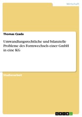 Umwandlungsrechtliche und bilanzielle Probleme des Formwechsels einer GmbH in eine KG