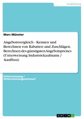 Angebotsvergleich - Kennen und Berechnen von Rabatten und Zuschlägen, Berechnen des günstigsten Angebotspreises (Unterweisung Industriekaufmann / -kauffrau)