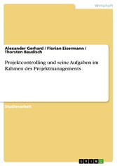 Projektcontrolling und seine Aufgaben im Rahmen des Projektmanagements