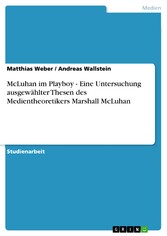 McLuhan im Playboy - Eine Untersuchung ausgewählter Thesen des Medientheoretikers Marshall McLuhan