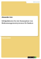 Erfolgsfaktoren bei der Konzeption von Risikomanagementsystemen für Banken