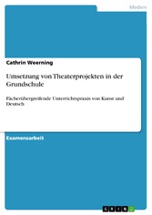 Umsetzung von Theaterprojekten in der Grundschule