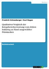 Qualitativer Vergleich der Kriegsberichterstattung vom dritten Irakkrieg an Hand ausgewählter Printmedien