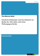 Friedrich Hollaender und das Kabarett im Berlin der 20er Jahre und seine Wirkungsgeschichte