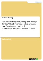 Vom Anschaffungswertprinzip zum Prinzip der Fair Value-Bewertung - Überlegungen zum Paradigmawechsel in der Bewertungskonzeption von Abschlüssen