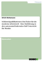 Schlüsselqualifikationen: Das Ticket für die moderne Arbeitswelt - Eine Einführung in den autonomiefördernden DaF-Unterricht für Mexiko