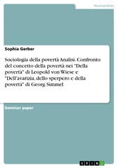 Sociologia della povertà Analisi. Confronto del concetto della povertà nei 'Della povertà' di Leopold von Wiese e 'Dell'avarizia, dello sperpero e della povertà' di Georg Simmel