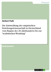 Die Entwicklung der empirischen Erziehungswissenschaft in Deutschland vom Beginn des 20. Jahrhunderts bis zur 'realistischen Wendung'