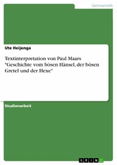 Textinterpretation von Paul Maars 'Geschichte vom bösen Hänsel, der bösen Gretel und der Hexe'