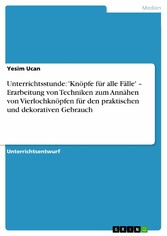 Unterrichtsstunde: 'Knöpfe für alle Fälle' - Erarbeitung von Techniken zum Annähen von Vierlochknöpfen für den praktischen und dekorativen Gebrauch