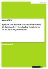 Sprache und Kultur Kataloniens im 19. und 20. Jahrhundert  -  Geschichte Kataloniens im 19. und 20. Jahrhundert