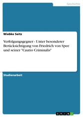 Verfolgungsgegner - Unter besonderer Berücksichtigung von Friedrich von Spee und seiner 'Cautio Criminalis'