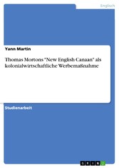 Thomas Mortons 'New English Canaan' als kolonialwirtschaftliche Werbemaßnahme